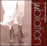The Launch out Project - Rev. Stefanie R. Minatee/Jubilation