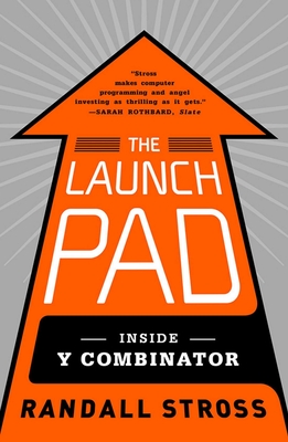 The Launch Pad: Inside Y Combinator - Stross, Randall