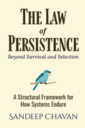 The Law of Persistence: Beyond Survival and Selection