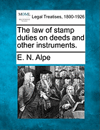 The Law of Stamp Duties on Deeds and Other Instruments.