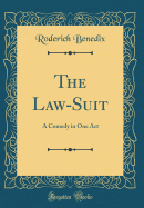 The Law-Suit: A Comedy in One Act (Classic Reprint)