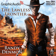 The Lawless Frontier [Dramatized Adaptation]