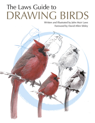 The Laws Guide to Drawing Birds - Laws, John Muir, and Sibley, David Allen (Foreword by)