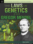 The Laws of Genetics and Gregor Mendel