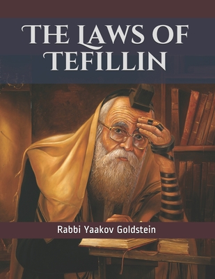The Laws of Tefillin - Goldstein, Rabbi Yaakov