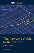 The Lawyer's Guide to Relocation:: From File to Trial