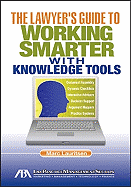 The Lawyer's Guide to Working Smarter with Knowledge Tools