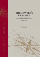The Lawyer's Practice: A Context and Practice Case File