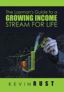 The Layman's Guide to a Growing Income Stream for Life