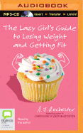 The Lazy Girl's Guide to Losing Weight and Getting Fit