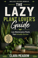 The Lazy Plant Lover's Guide: Low-Maintenance Plants That Actually Survive