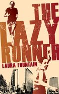 The Lazy Runner: How I Got off the Sofa and Ran a Sub-4 Marathon