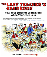 The Lazy Teacher's Handbook: How Your Students Learn More When You Teach Less
