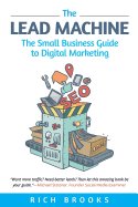 The Lead Machine: The Small Business Guide to Digital Marketing