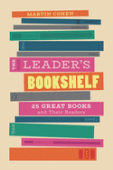 The Leader's Bookshelf: 25 Great Books and Their Readers