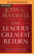 The Leader's Greatest Return: Attracting, Developing, and Multiplying Leaders