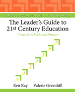 The Leader's Guide to 21st Century Education: 7 Steps for Schools and Districts