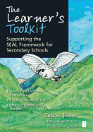 The Learner's Toolkit: Supporting the Seal Framework for Secondary Schools, Developing Emotional Intelligence, Instilling Values for Life, Creating Independent Learners