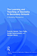 The Learning and Teaching of Geometry in Secondary Schools: A Modeling Perspective