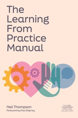 The Learning from Practice Manual - Thompson, Neil
