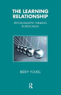The Learning Relationship: Psychoanalytic Thinking in Education