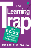 The Learning Trap: How Byju's Took Indian Edtech for a Ride
