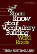 The Least You Should Know about Vocabulary Building: Word Roots