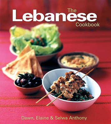 The Lebanese Cookbook - Anthony, Dawn, and Anthony, Elaine, and Anthony, Selwa