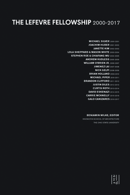The LeFevre Fellowship: 2000-2017 - Wilke, Benjamin (Editor)