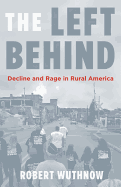 The Left Behind: Decline and Rage in Rural America