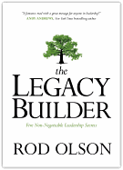 The Legacy Builder: Five Non-Negotiable Leadership Secrets