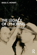 The Legacy of Lynching: A Sociological Analysis