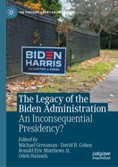 The Legacy of the Biden Administration: An Inconsequential Presidency?