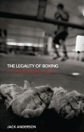 The Legality of Boxing: A Punch Drunk Love?