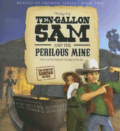 The Legend of Ten-Gallon Sam and the Perilous Mine