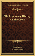 The Legendary History Of The Cross