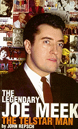 The Legendary Joe Meek: The Telstar Man