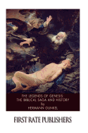 The Legends of Genesis: The Biblical Saga and History