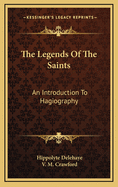 The Legends of the Saints: An Introduction to Hagiography