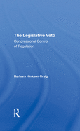 The Legislative Veto: Congressional Control of Regulation