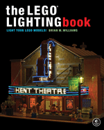 The Lego�(r) Lighting Book: Light Your Lego�(r) Models!