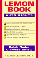 The Lemon Book: Auto Rights - Nader, Ralph, and Ditlow, Clarence M