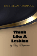 The Lesbian Handbook: Think Like a Lesbian
