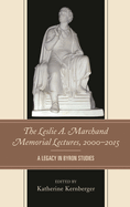 The Leslie A. Marchand Memorial Lectures, 2000-2015: A Legacy in Byron Studies