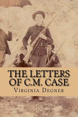 The Letter's of C.M. Case - Degner, Virginia R