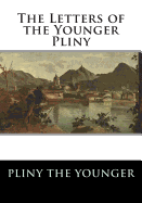 The Letters of the Younger Pliny