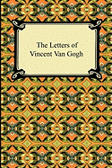 The Letters of Vincent Van Gogh