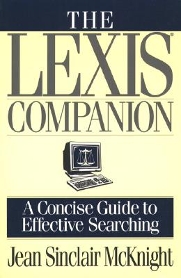 The Lexis Companion: A Concise Guide to Effective Searching - McKnight, Jean Sinclair