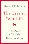 The Liar in Your Life: The Way to Truthful Relationships