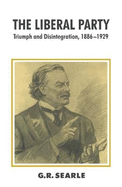 The Liberal Party: Triumph and Disintegration, 1886-1929